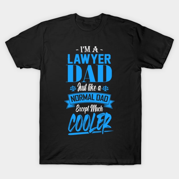 I'm a Lawyer Dad Just like a Normal Dad Except Much Cooler T-Shirt by mathikacina